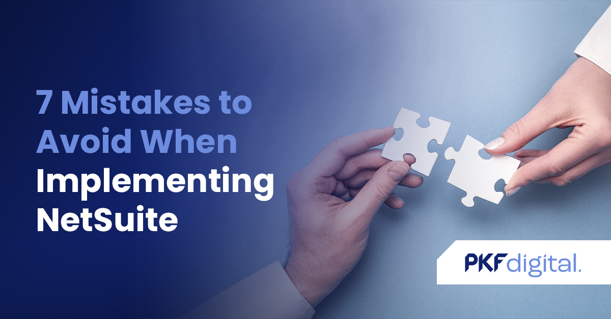 7 Mistakes to Avoid When Implementing NetSuite