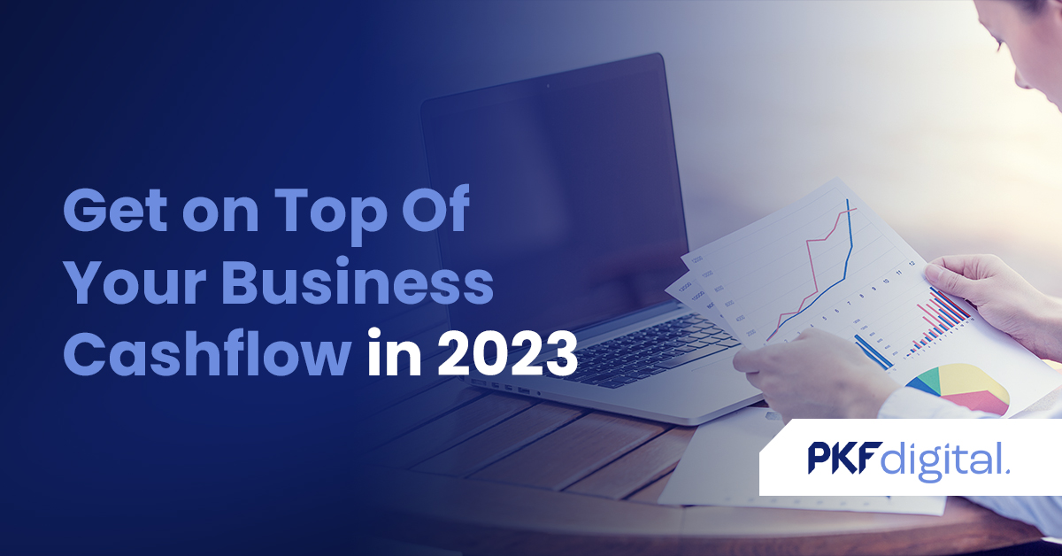 Get on Top Of Your Business Cash Flow in 2023